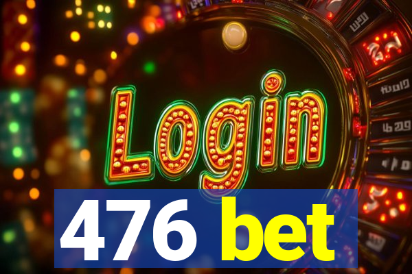 476 bet